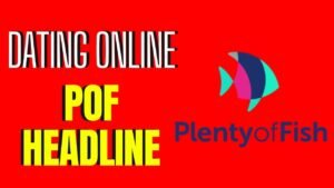 How to Write the Perfect Plenty of Fish Headline: Tips and Ideas for Making a Great First Impression